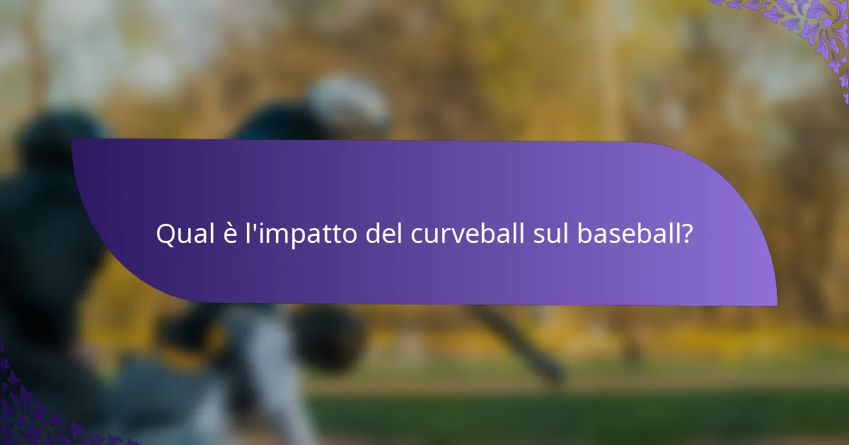 Qual è l'impatto del curveball sul baseball?
