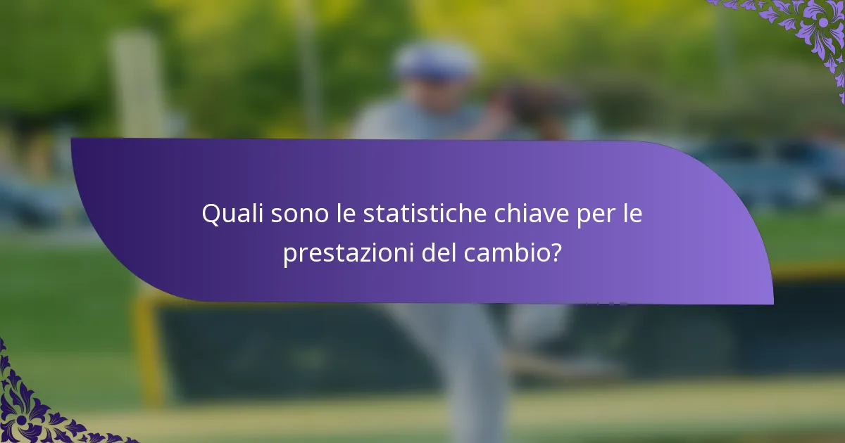 Quali sono le statistiche chiave per le prestazioni del cambio?