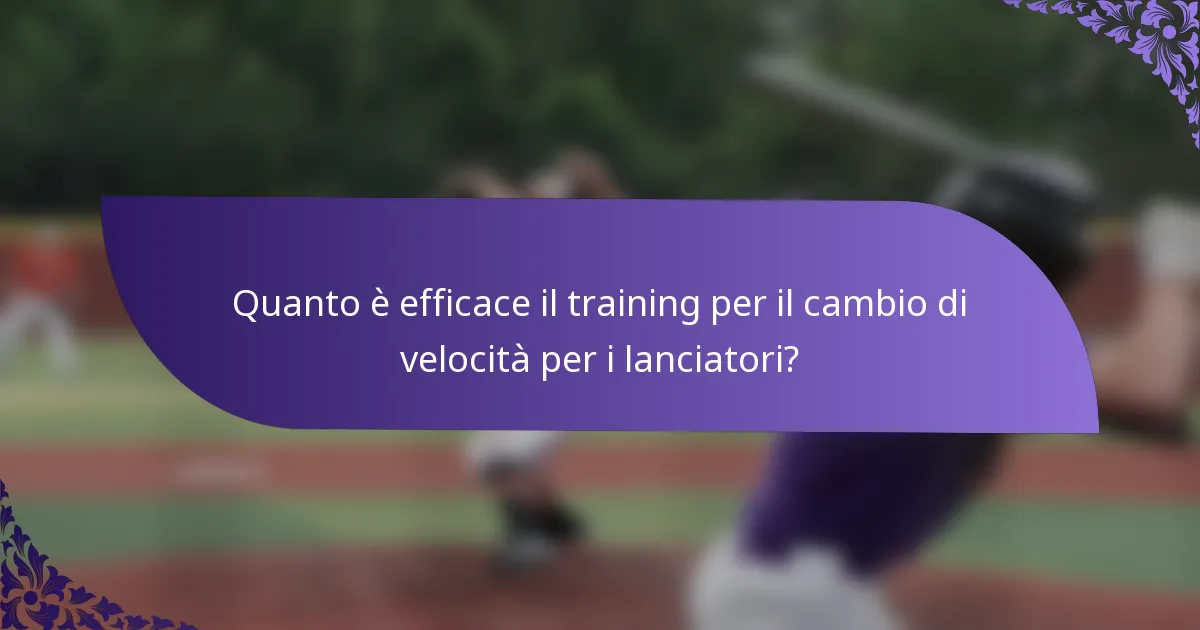 Quanto è efficace il training per il cambio di velocità per i lanciatori?